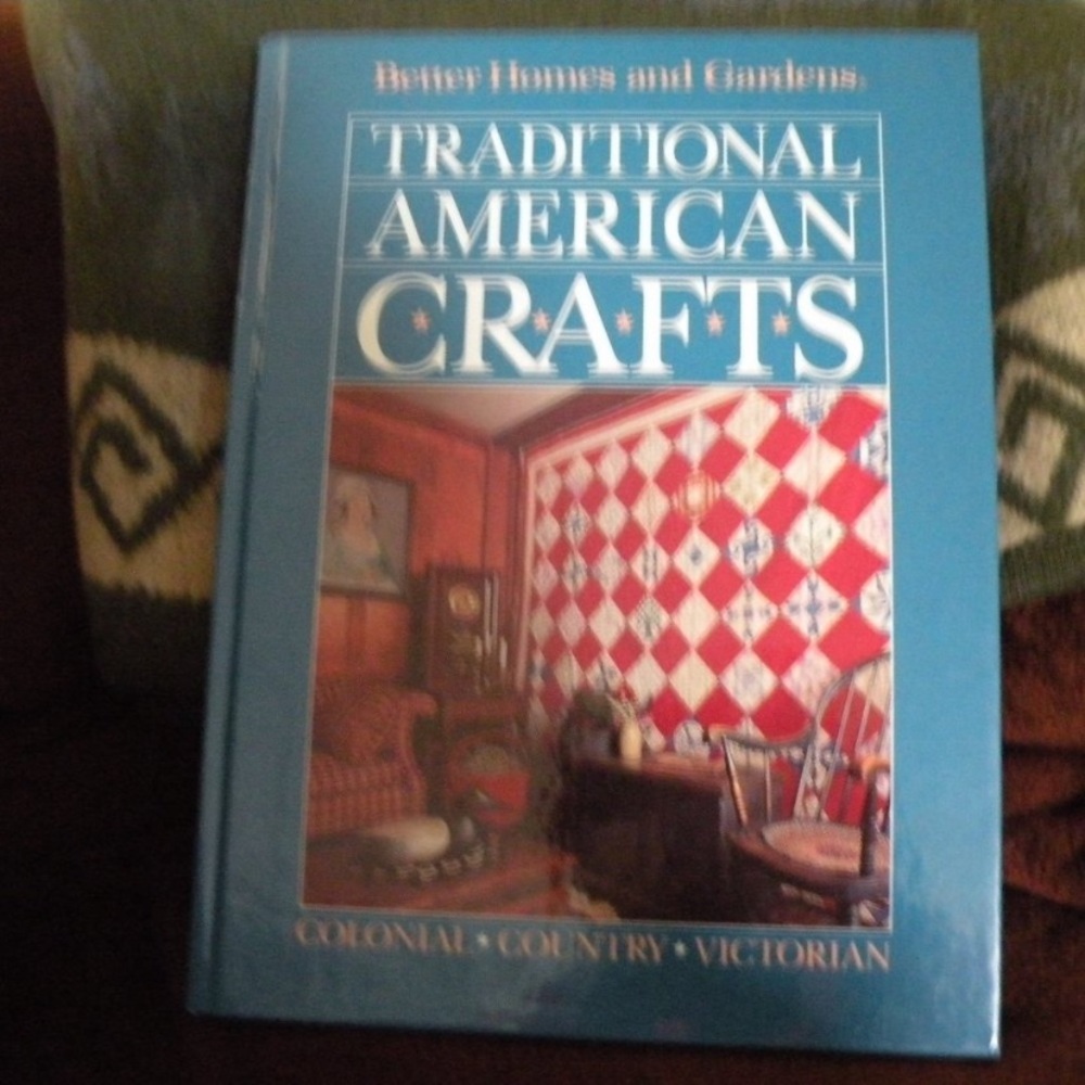 Traditional American Crafts ~ Better Homes and Gardens